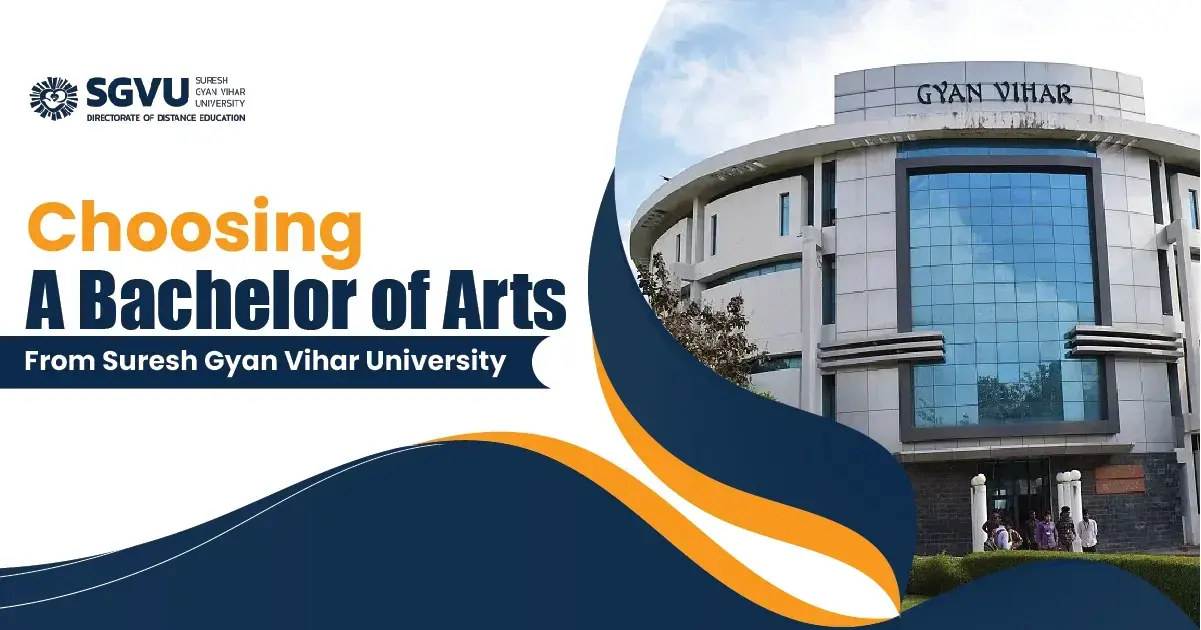 Choosing A Bachelor of Arts From Suresh Gyan Vihar University

